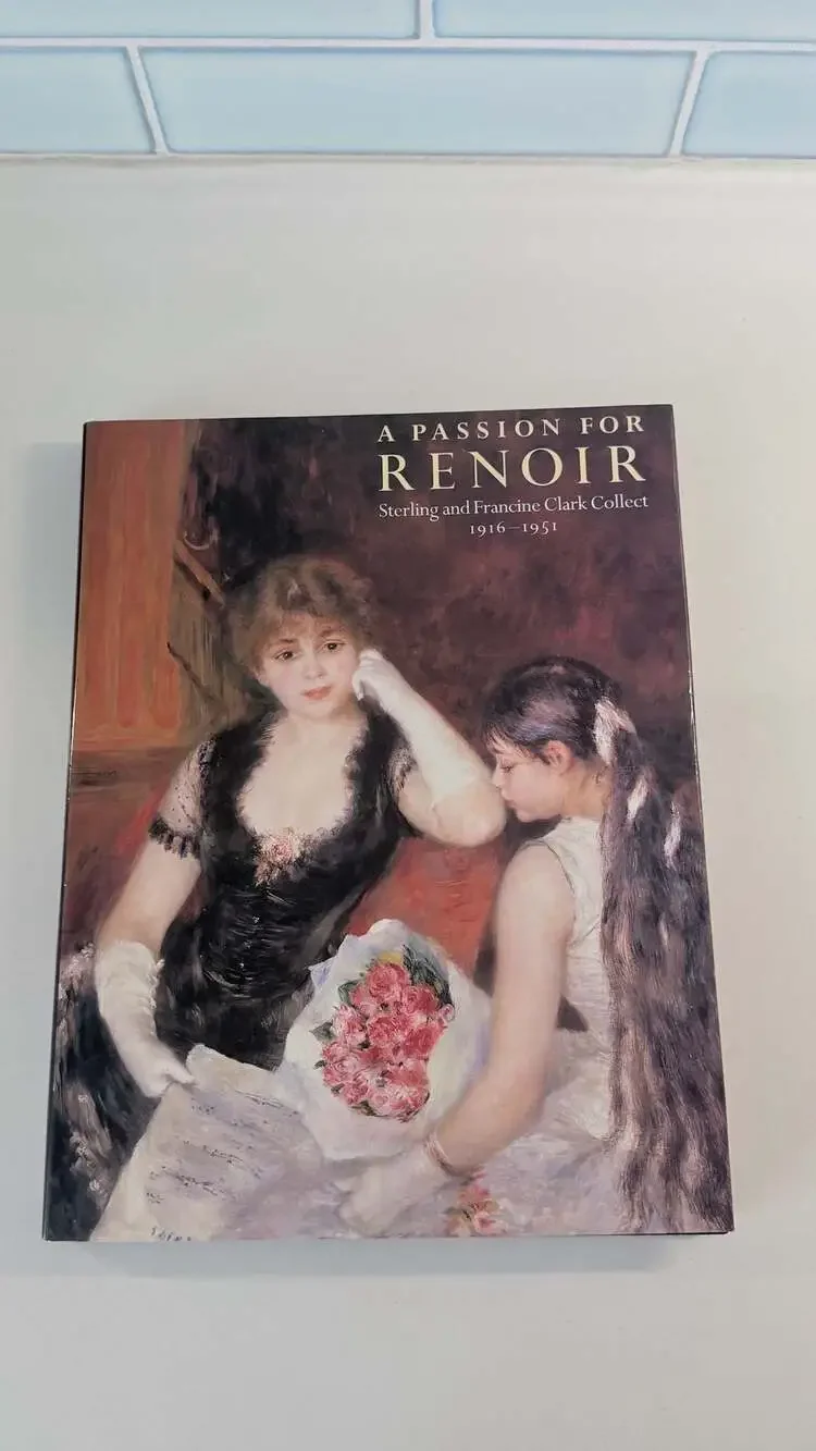 A Passion for Renoir: Sterling and Francine Clark Collect, 1916-1951 Hardcover